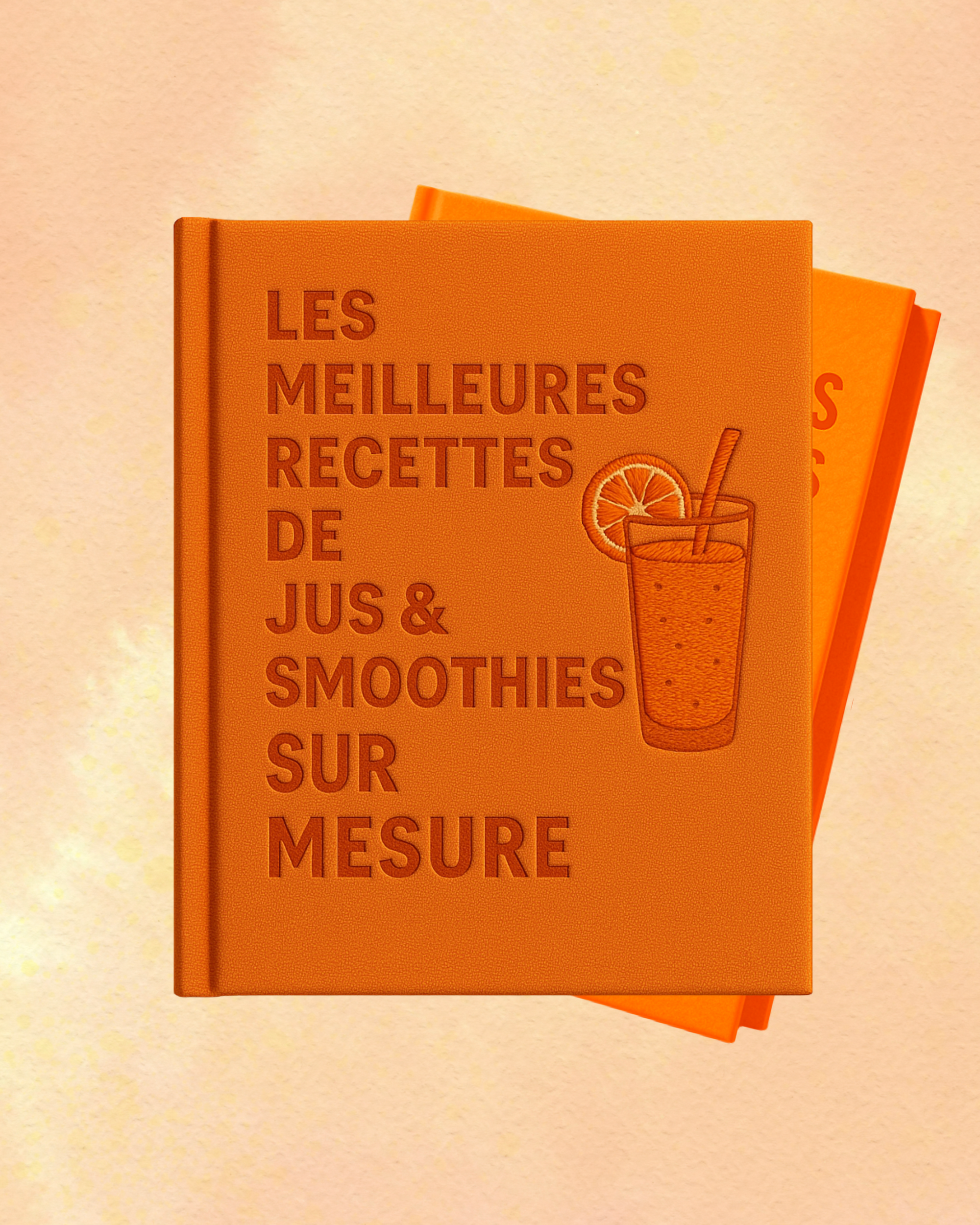Le livre de jus & smoothies sur mesure